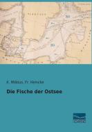 Die Fische der Ostsee di K. Möbius, Fr. Heincke edito da Fachbuchverlag Dresden