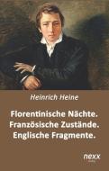Florentinische Nächte. Französische Zustände. Englische Fragmente di Heinrich Heine edito da nexx verlag