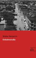 Einbahnstraße di Walter Benjamin edito da Europäischer Literaturverlag