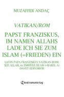 Papst Franziskus, im Namen Allahs lade ich Sie zum Islam ein di Muzaffer Andac edito da Re Di Roma-Verlag
