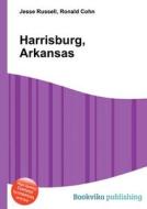 Harrisburg, Arkansas edito da Book On Demand Ltd.