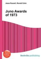 Juno Awards Of 1973 edito da Book On Demand Ltd.