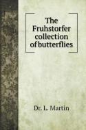 The Fruhstorfer collection of butterflies di L. Martin edito da Book on Demand Ltd.