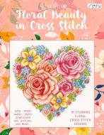 Botanical Beauty in Cross Stitch di Susan Bates edito da TUVA PUB