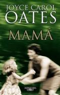 Mama = Missing Mom di Joyce Carol Oates edito da Alfaguara