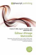 Diteur D\'image Matricielle edito da Alphascript Publishing