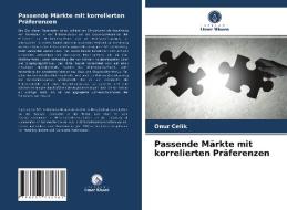 Passende Märkte mit korrelierten Präferenzen di Onur Celik edito da Verlag Unser Wissen