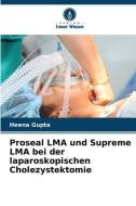 Proseal LMA und Supreme LMA bei der laparoskopischen Cholezystektomie di Heena Gupta edito da Verlag Unser Wissen