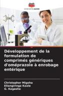 Développement de la formulation de comprimés génériques d'oméprazole à enrobage entérique di Christopher Migoha, Eliangiringa Kaale, G. Kagashe edito da Editions Notre Savoir