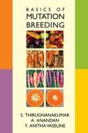 Basics of Mutation Breeding di S. Thirugnanakumar edito da NEW INDIA PUB AGENCY NIPA