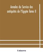 Annales Du Service Des Antiquites De L'egypte Tome Ii di Unknown edito da Alpha Editions
