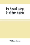 The Mineral Springs Of Western Virginia di Burke William Burke edito da Alpha Editions