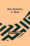 Anna Karenina, 2. Band di Graf Leo Tolstoy edito da Alpha Editions