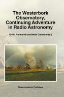 The Westerbork Observatory, Continuing Adventure in Radio Astronomy edito da Springer Netherlands