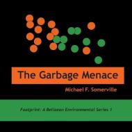 The Garbage Menace di Michael F. Somerville edito da Produccicones de la Hamaca