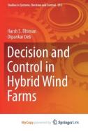 Decision And Control In Hybrid Wind Farms di S. Dhiman Harsh S. Dhiman, Deb Dipankar Deb edito da Springer Nature B.V.