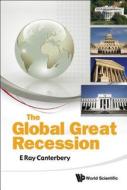 The Global Great Recession di E. Ray Canterbery edito da World Scientific Publishing Company