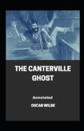 The Canterville Ghost Annotated di Wilde Oscar Wilde edito da Independently Published
