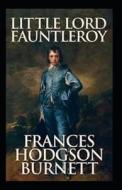 Little Lord Fauntleroy Annotated di Burnett Frances Hodgson Burnett edito da Independently Published