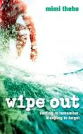 Wipe Out di Mimi Thebo edito da Harpercollins Publishers
