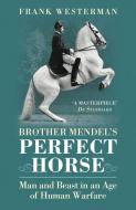 Brother Mendel's Perfect Horse di Frank Westerman edito da Vintage Publishing