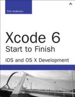 Xcode 6 Start To Finish di Fritz Anderson edito da Pearson Education (us)