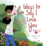 Ways To Say I Love You di Madeleine Cook edito da Oxford University Press