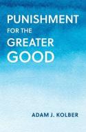 Punishment For The Greater Good di Adam J. Kolber edito da Oxford University Press Inc