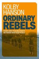 Ordinary Rebels di Kolby Hanson edito da Oxford University Press