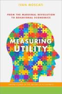 Measuring Utility di Ivan (Associate Professor of Economics Moscati edito da Oxford University Press Inc