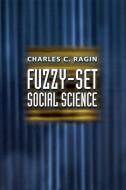 Fuzzy-Set Social Science di Charles C. Ragin edito da University of Chicago Press