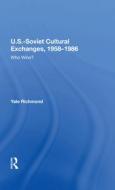 U.s.-soviet Cultural Exchanges, 1958-1986 di Yale Richmond edito da Taylor & Francis Ltd