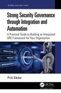 Strong Security Governance Through Integration And Automation di Priti Sikdar edito da Taylor & Francis Ltd
