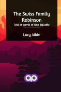 The Swiss Family Robinson di Johann David Wyss, Lucy Aikin edito da Blurb