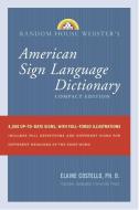 Random House Webster's American Sign Language Dictionary: Compact Edition di Elaine Costello edito da RANDOM HOUSE