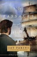 The Passages of H. M.: A Novel of Herman Melville di Jay Parini edito da DOUBLEDAY & CO