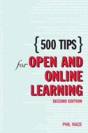 500 Tips for Open and Online Learning di Phil Race edito da Routledge
