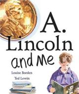 A. Lincoln and Me di Louise Borden edito da Scholastic Paperbacks