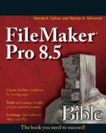 Filemaker Pro 8.5 Bible di Dennis R. Cohen, Steven A. Schwartz edito da John Wiley And Sons Ltd