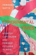 Experimental Times di Dr. Hemangini Gupta edito da University Of California Press