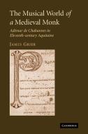 The Musical World of a Medieval Monk di James Grier edito da Cambridge University Press