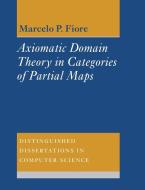 Axiomatic Domain Theory in Categories of Partial Maps di Marcelo P. Fiore edito da Cambridge University Press