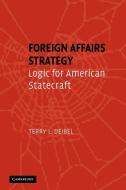 Foreign Affairs Strategy di Terry L. Deibel edito da Cambridge University Press