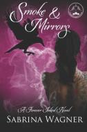 Smoke and Mirrors: A Forever Inked Novel di Sabrina Wagner edito da LIGHTNING SOURCE INC