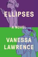 Ellipses di Vanessa Lawrence edito da DUTTON BOOKS