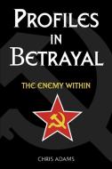 Profiles In Betrayal di Chris Adams edito da iUniverse
