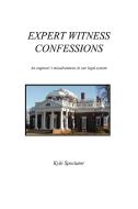 Expert Witness Confessions di Kyle Spectator edito da iUniverse