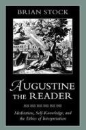 Augustine the Reader: Meditation, Self-Knowledge, and the Ethics of Interpretation di Brian Comp Stock edito da HARVARD UNIV PR