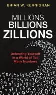 Millions, Billions, Zillions di Brian W. Kernighan edito da Princeton Univers. Press