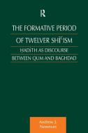 The Formative Period of Twelver Shi'ism di Andrew J. Newman edito da Taylor & Francis Ltd